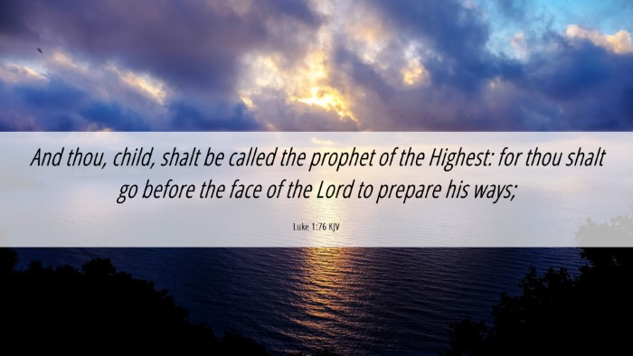 Picture 06 - Luke 1:76 KJV Desktop Wallpaper - And thou, child, shalt be called the prophet of - Desktop Bible Verse Wallpaper