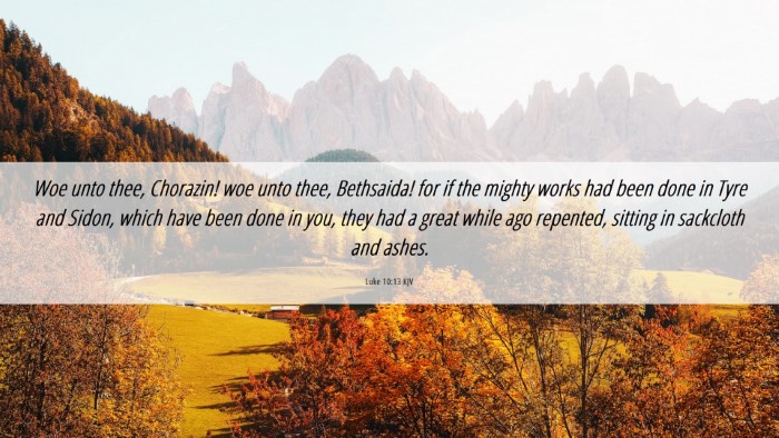 Picture 06 - Luke 10:13 KJV Desktop Wallpaper - Woe unto thee, Chorazin! woe unto thee, - Desktop Bible Verse Wallpaper