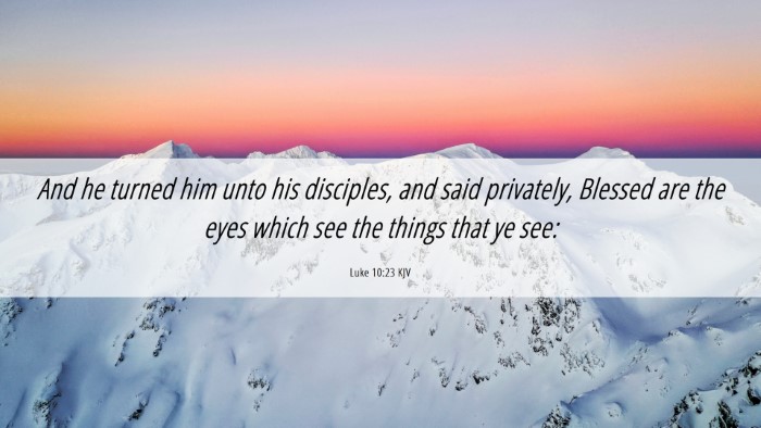 Picture 06 - Luke 10:23 KJV Desktop Wallpaper - And he turned him unto his disciples, and said - Desktop Bible Verse Wallpaper