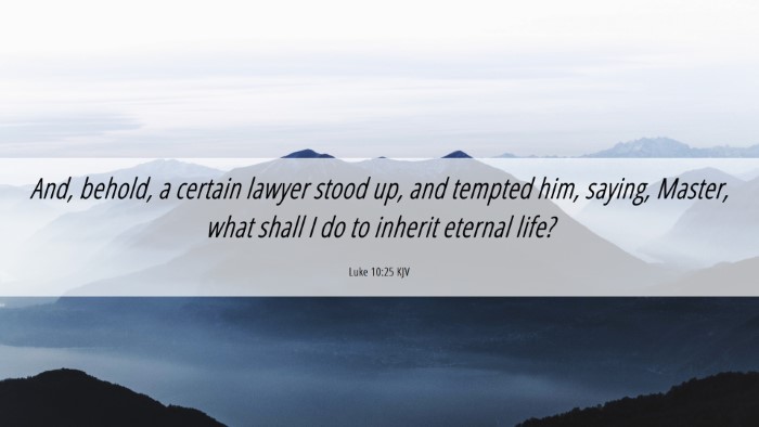 Picture 06 - Luke 10:25 KJV Desktop Wallpaper - And, behold, a certain lawyer stood up, and - Desktop Bible Verse Wallpaper