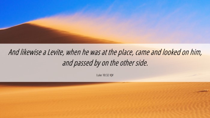 Picture 06 - Luke 10:32 KJV Desktop Wallpaper - And likewise a Levite, when he was at the place, - Desktop Bible Verse Wallpaper