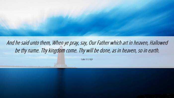 Picture 06 - Luke 11:2 KJV Desktop Wallpaper - And he said unto them, When ye pray, say, Our - Desktop Bible Verse Wallpaper
