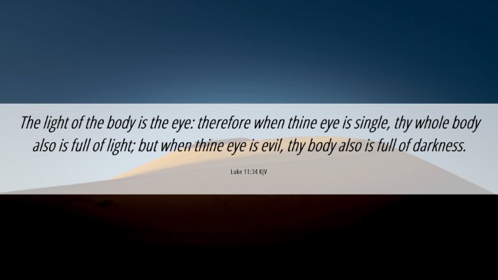 Picture 06 - Luke 11:34 KJV Desktop Wallpaper - The light of the body is the eye: therefore when - Desktop Bible Verse Wallpaper