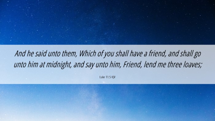 Picture 06 - Luke 11:5 KJV Desktop Wallpaper - And he said unto them, Which of you shall have a - Desktop Bible Verse Wallpaper