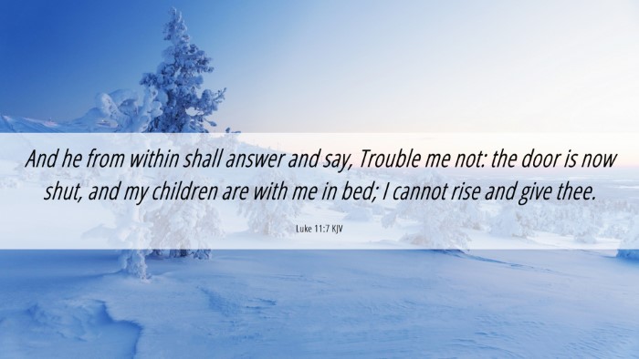 Picture 06 - Luke 11:7 KJV Desktop Wallpaper - And he from within shall answer and say, Trouble - Desktop Bible Verse Wallpaper