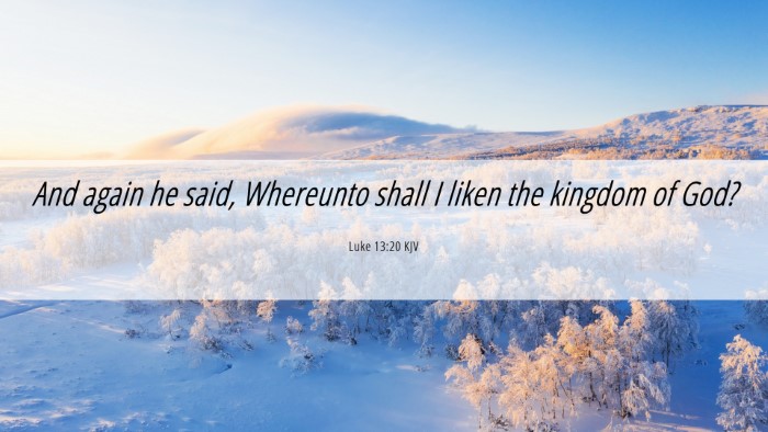 Picture 06 - Luke 13:20 KJV Desktop Wallpaper - And again he said, Whereunto shall I liken the - Desktop Bible Verse Wallpaper