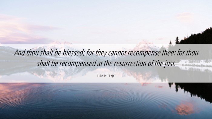 Picture 06 - Luke 14:14 KJV Desktop Wallpaper - And thou shalt be blessed; for they cannot - Desktop Bible Verse Wallpaper