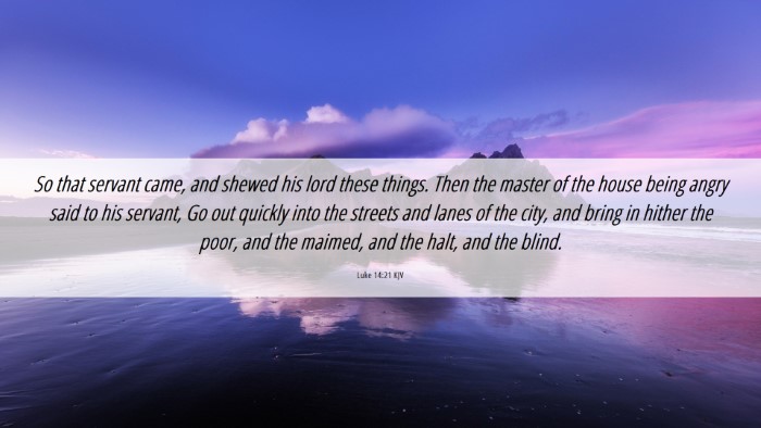 Picture 06 - Luke 14:21 KJV Desktop Wallpaper - So that servant came, and shewed his lord these - Desktop Bible Verse Wallpaper