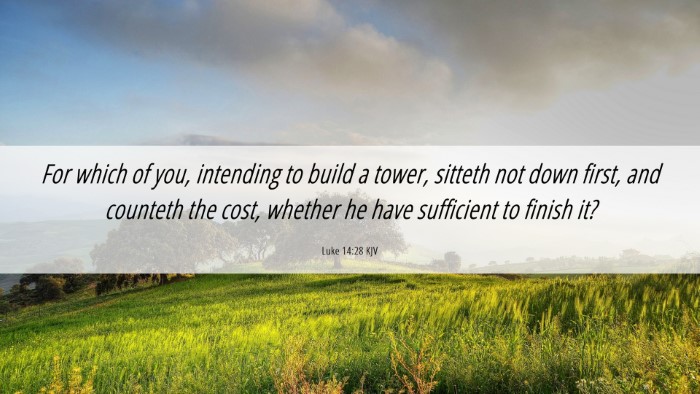 Picture 06 - Luke 14:28 KJV Desktop Wallpaper - For which of you, intending to build a tower, - Desktop Bible Verse Wallpaper