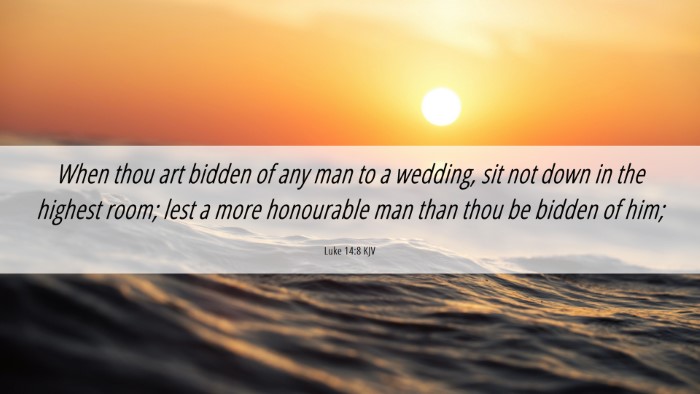 Picture 06 - Luke 14:8 KJV Desktop Wallpaper - When thou art bidden of any man to a wedding, sit - Desktop Bible Verse Wallpaper