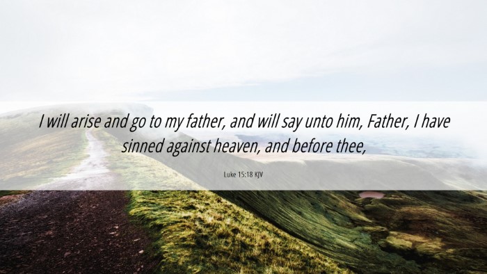 Picture 06 - Luke 15:18 KJV Desktop Wallpaper - I will arise and go to my father, and will say - Desktop Bible Verse Wallpaper