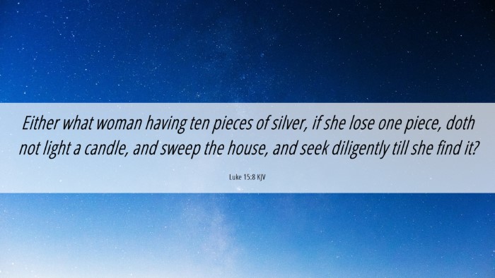 Picture 06 - Luke 15:8 KJV Desktop Wallpaper - Either what woman having ten pieces of silver, if - Desktop Bible Verse Wallpaper