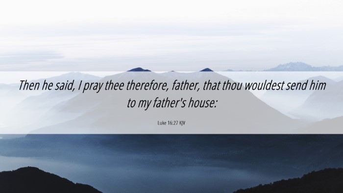 Picture 06 - Luke 16:27 KJV Desktop Wallpaper - Then he said, I pray thee therefore, father, that - Desktop Bible Verse Wallpaper
