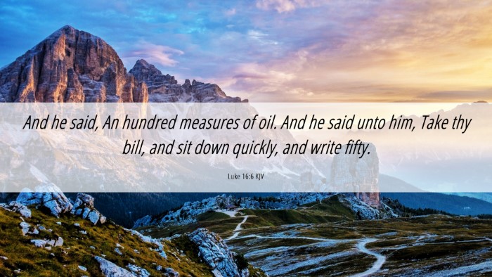 Picture 06 - Luke 16:6 KJV Desktop Wallpaper - And he said, An hundred measures of oil. And he - Desktop Bible Verse Wallpaper