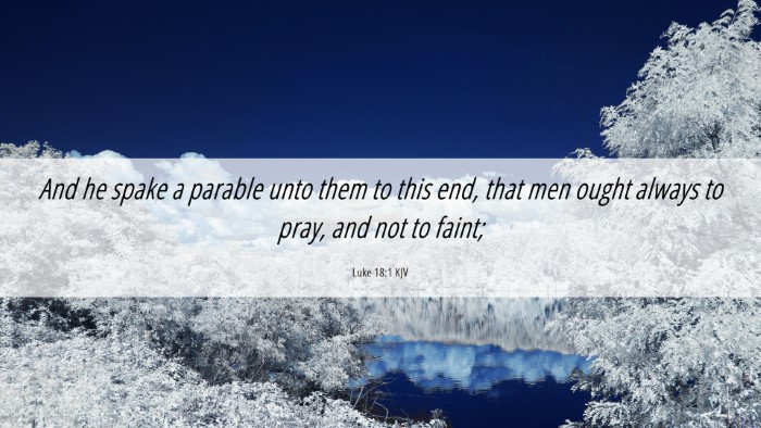 Picture 06 - Luke 18:1 KJV Desktop Wallpaper - And he spake a parable unto them to this end, - Desktop Bible Verse Wallpaper