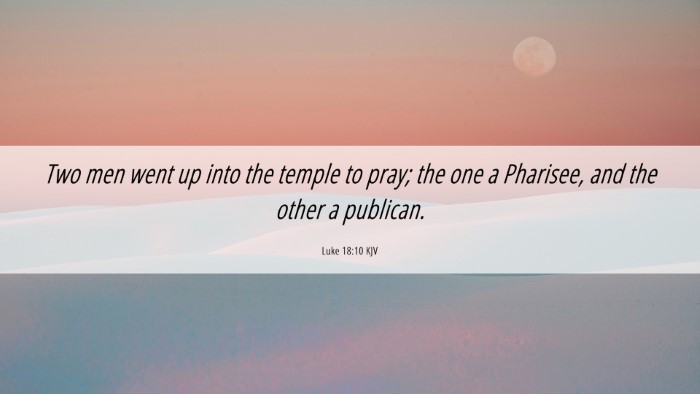 Picture 06 - Luke 18:10 KJV Desktop Wallpaper - Two men went up into the temple to pray; the one - Desktop Bible Verse Wallpaper