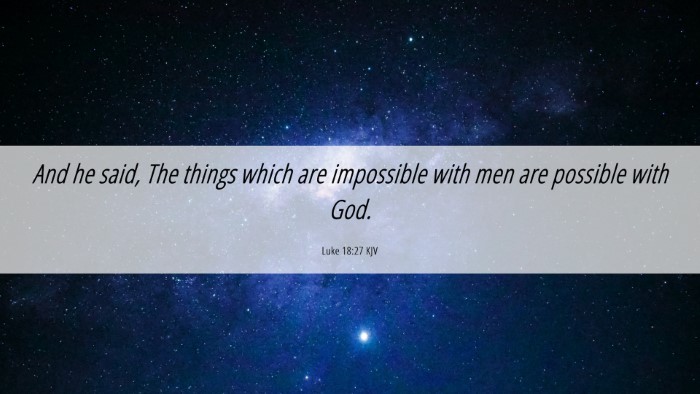 Picture 06 - Luke 18:27 KJV Desktop Wallpaper - And he said, The things which are impossible with - Desktop Bible Verse Wallpaper