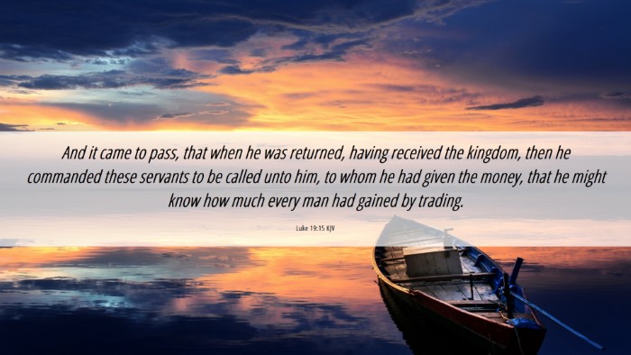 Picture 06 - Luke 19:15 KJV Desktop Wallpaper - And it came to pass, that when he was returned, - Desktop Bible Verse Wallpaper