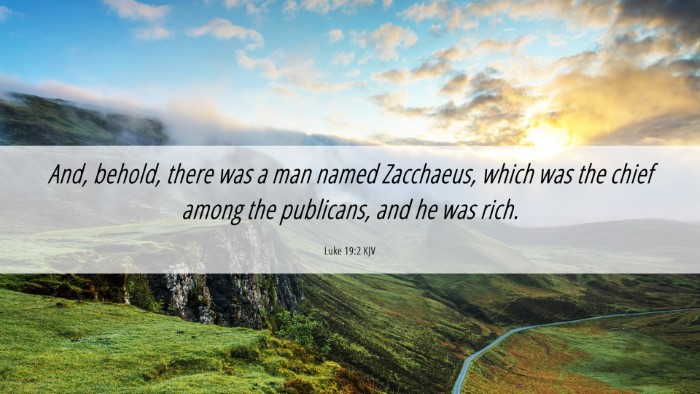 Picture 06 - Luke 19:2 KJV Desktop Wallpaper - And, behold, there was a man named Zacchaeus, - Desktop Bible Verse Wallpaper