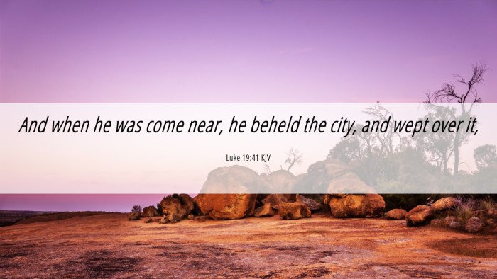 Picture 06 - Luke 19:41 KJV Desktop Wallpaper - And when he was come near, he beheld the city, - Desktop Bible Verse Wallpaper