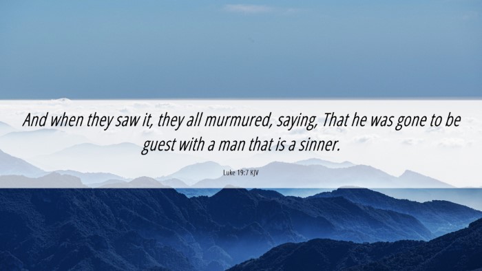 Picture 06 - Luke 19:7 KJV Desktop Wallpaper - And when they saw it, they all murmured, saying, - Desktop Bible Verse Wallpaper