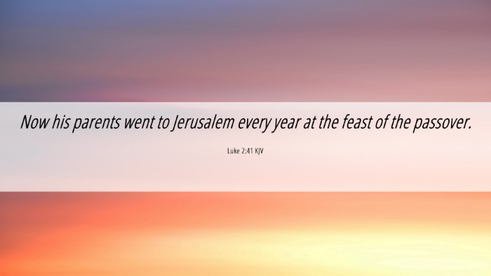 Picture 06 - Luke 2:41 KJV Desktop Wallpaper - Now his parents went to Jerusalem every year at - Desktop Bible Verse Wallpaper