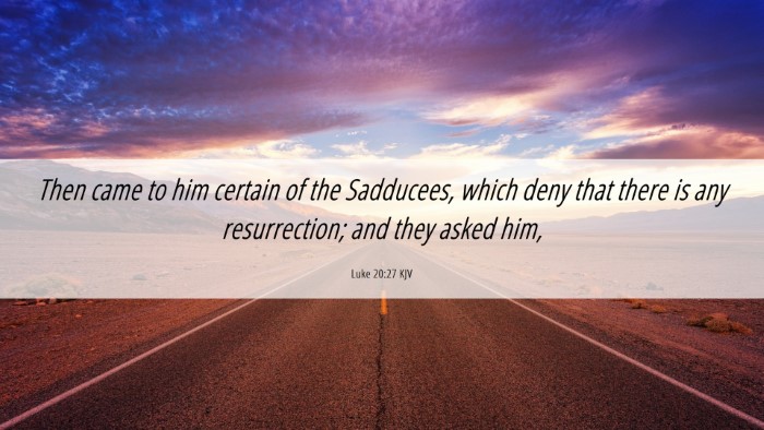 Picture 06 - Luke 20:27 KJV Desktop Wallpaper - Then came to him certain of the Sadducees, which - Desktop Bible Verse Wallpaper