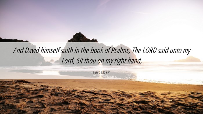 Picture 06 - Luke 20:42 KJV Desktop Wallpaper - And David himself saith in the book of Psalms, - Desktop Bible Verse Wallpaper