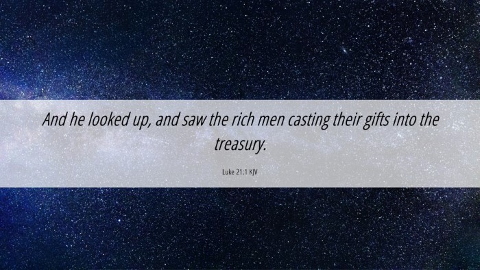 Picture 06 - Luke 21:1 KJV Desktop Wallpaper - And he looked up, and saw the rich men casting - Desktop Bible Verse Wallpaper