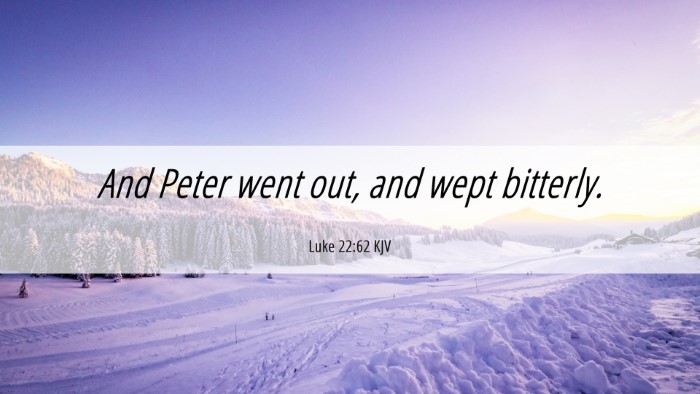 Picture 06 - Luke 22:62 KJV Desktop Wallpaper - And Peter went out, and wept - Desktop Bible Verse Wallpaper