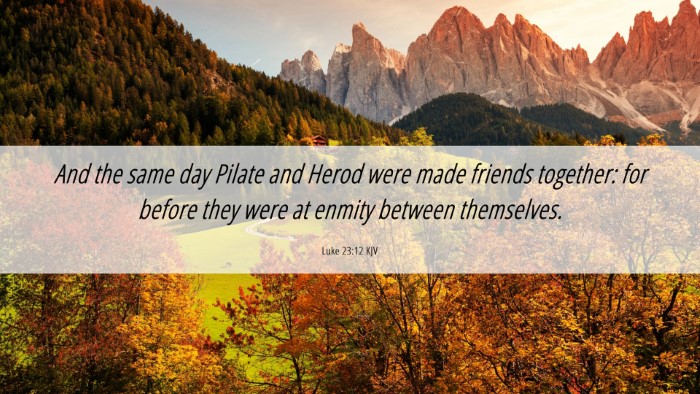 Picture 06 - Luke 23:12 KJV Desktop Wallpaper - And the same day Pilate and Herod were made - Desktop Bible Verse Wallpaper