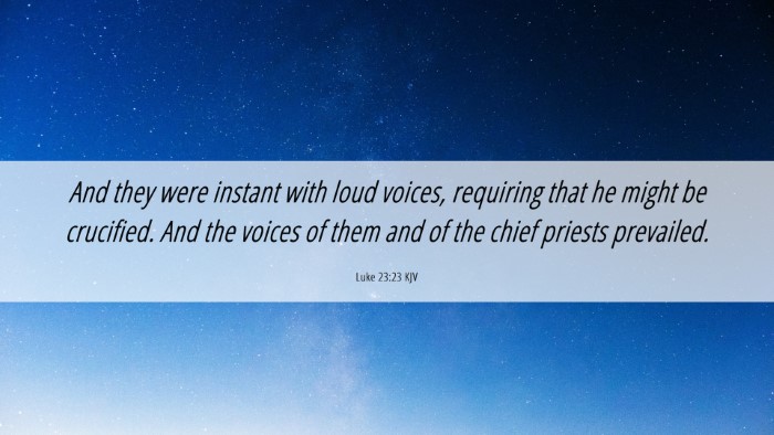 Picture 06 - Luke 23:23 KJV Desktop Wallpaper - And they were instant with loud voices, requiring - Desktop Bible Verse Wallpaper