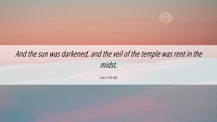 Picture 06 - Luke 23:45 KJV Desktop Wallpaper - And the sun was darkened, and the veil of the - Desktop Bible Verse Wallpaper