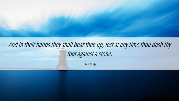 Picture 06 - Luke 4:11 KJV Desktop Wallpaper - And in their hands they shall bear thee up, lest - Desktop Bible Verse Wallpaper