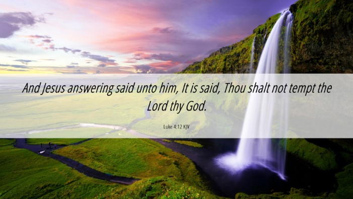 Picture 06 - Luke 4:12 KJV Desktop Wallpaper - And Jesus answering said unto him, It is said, - Desktop Bible Verse Wallpaper