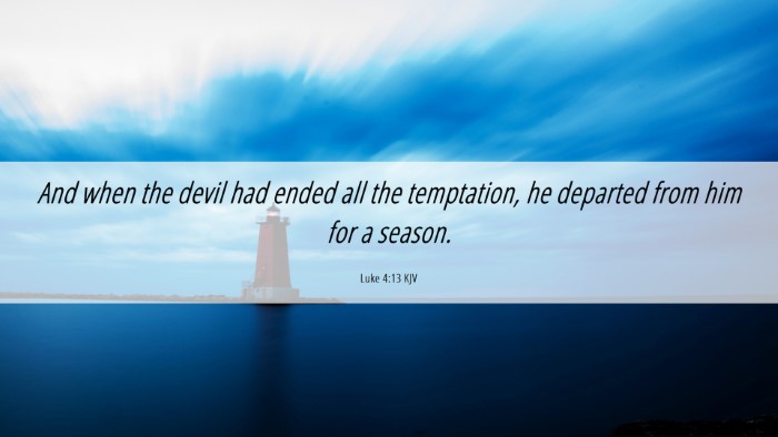 Picture 06 - Luke 4:13 KJV Desktop Wallpaper - And when the devil had ended all the temptation, - Desktop Bible Verse Wallpaper