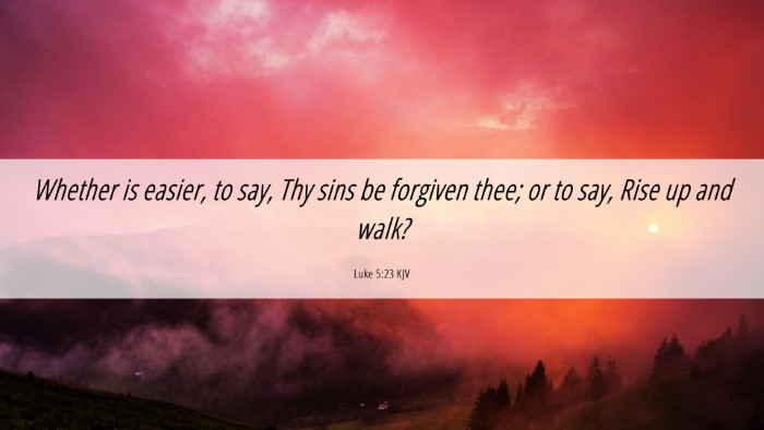 Picture 06 - Luke 5:23 KJV Desktop Wallpaper - Whether is easier, to say, Thy sins be forgiven - Desktop Bible Verse Wallpaper