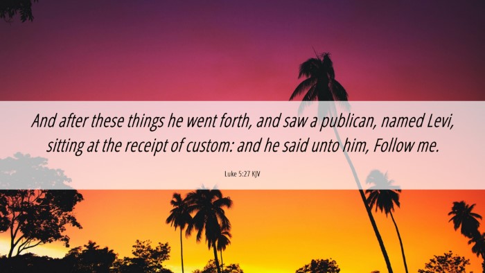 Picture 06 - Luke 5:27 KJV Desktop Wallpaper - And after these things he went forth, and saw a - Desktop Bible Verse Wallpaper