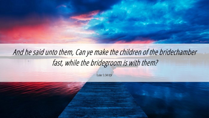Picture 06 - Luke 5:34 KJV Desktop Wallpaper - And he said unto them, Can ye make the children - Desktop Bible Verse Wallpaper