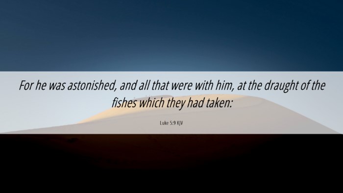 Picture 06 - Luke 5:9 KJV Desktop Wallpaper - For he was astonished, and all that were with - Desktop Bible Verse Wallpaper