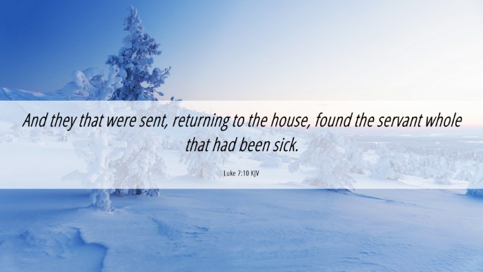 Picture 06 - Luke 7:10 KJV Desktop Wallpaper - And they that were sent, returning to the house, - Desktop Bible Verse Wallpaper