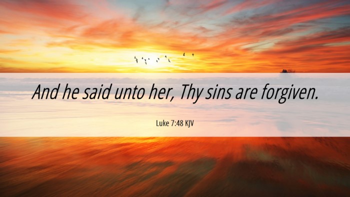 Picture 06 - Luke 7:48 KJV Desktop Wallpaper - And he said unto her, Thy sins are - Desktop Bible Verse Wallpaper