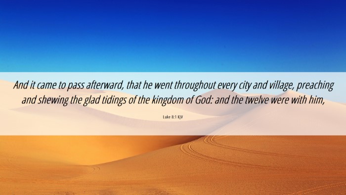 Picture 06 - Luke 8:1 KJV Desktop Wallpaper - And it came to pass afterward, that he went - Desktop Bible Verse Wallpaper