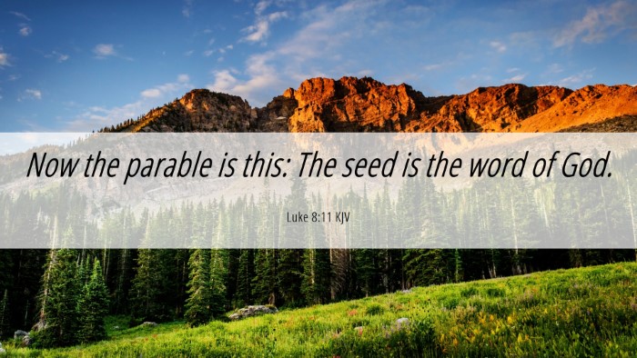 Picture 06 - Luke 8:11 KJV Desktop Wallpaper - Now the parable is this: The seed is the word of - Desktop Bible Verse Wallpaper