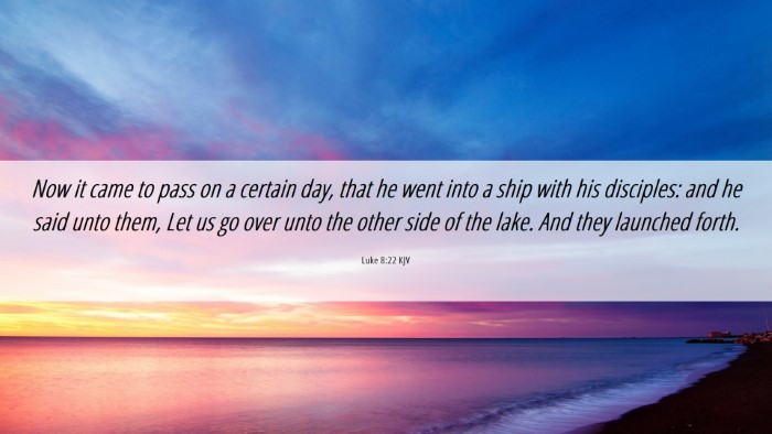 Picture 06 - Luke 8:22 KJV Desktop Wallpaper - Now it came to pass on a certain day, that he - Desktop Bible Verse Wallpaper