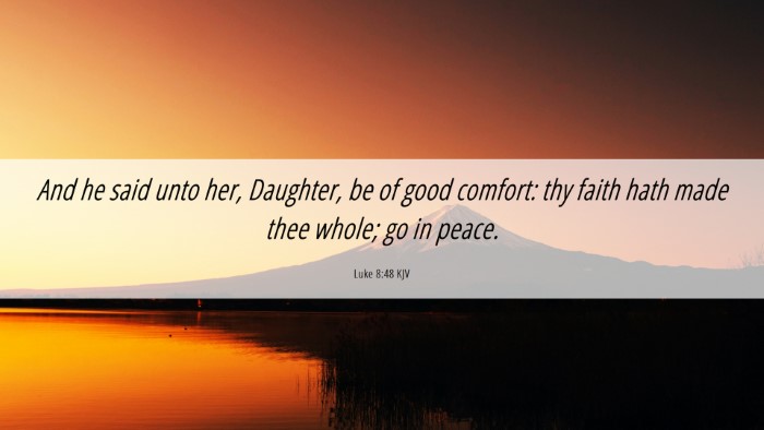 Picture 06 - Luke 8:48 KJV Desktop Wallpaper - And he said unto her, Daughter, be of good - Desktop Bible Verse Wallpaper