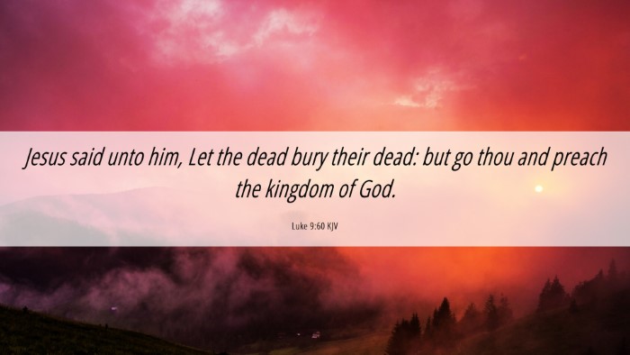 Picture 06 - Luke 9:60 KJV Desktop Wallpaper - Jesus said unto him, Let the dead bury their - Desktop Bible Verse Wallpaper