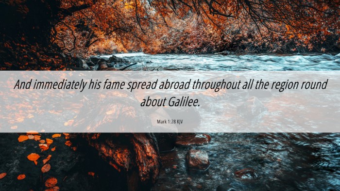 Picture 06 - Mark 1:28 KJV Desktop Wallpaper - And immediately his fame spread abroad throughout - Desktop Bible Verse Wallpaper
