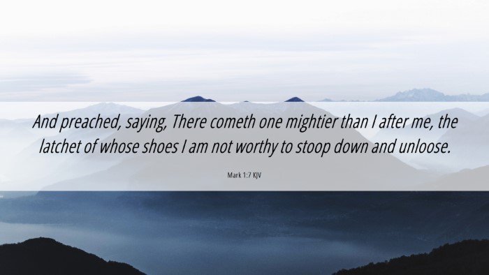 Picture 06 - Mark 1:7 KJV Desktop Wallpaper - And preached, saying, There cometh one mightier - Desktop Bible Verse Wallpaper