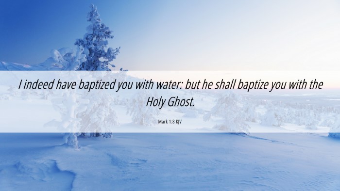 Picture 06 - Mark 1:8 KJV Desktop Wallpaper - I indeed have baptized you with water: but he - Desktop Bible Verse Wallpaper
